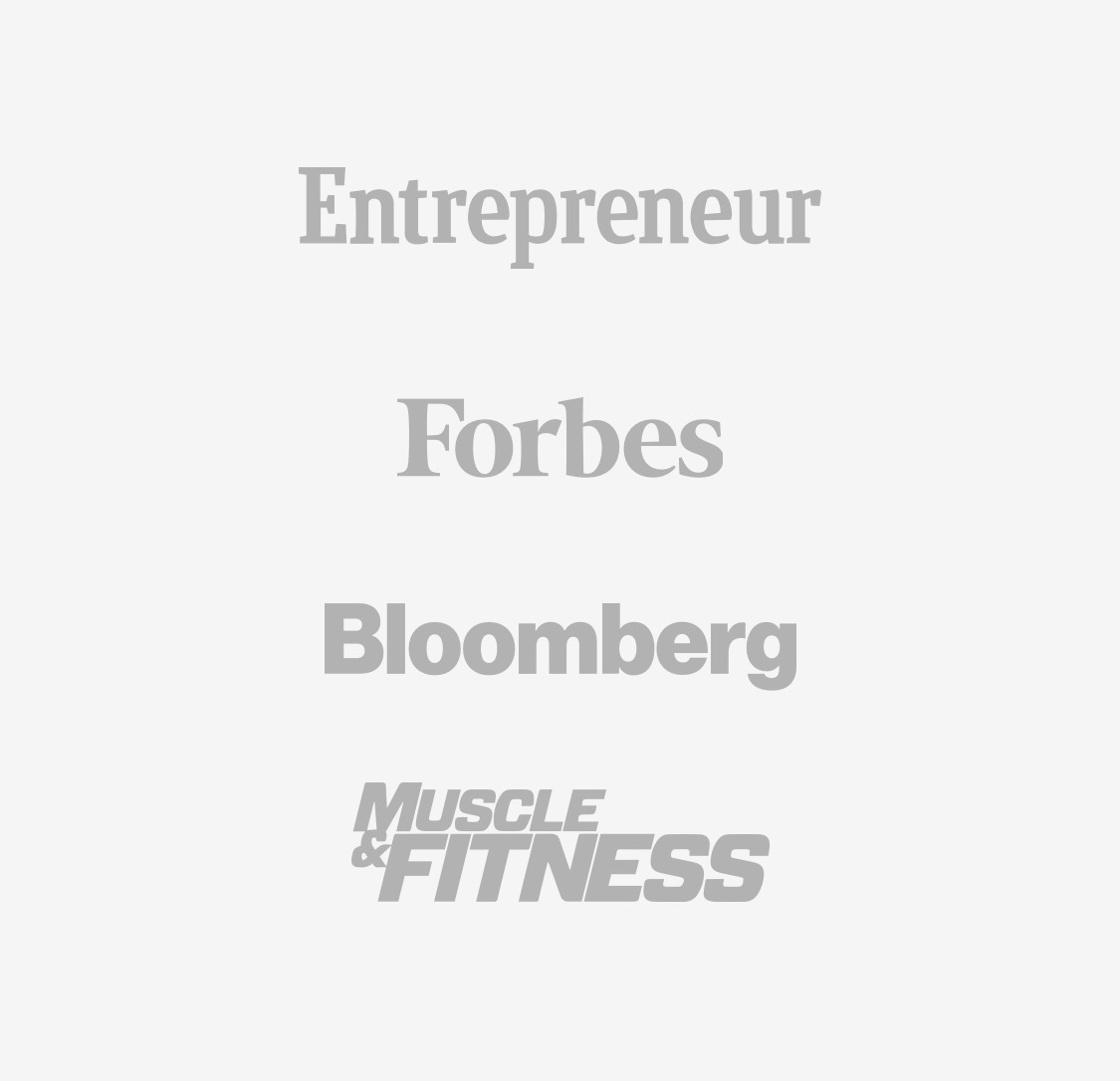 As seen in Entrepreneur, Forbes, Bloomberg, Muscle & Fitness