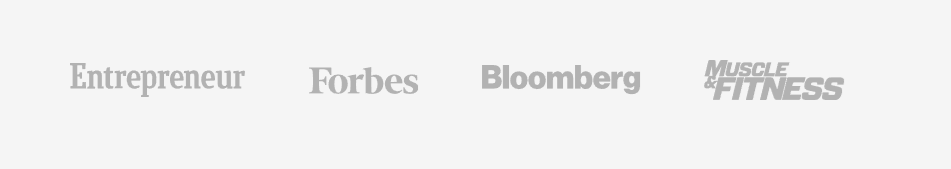 As seen in Entrepreneur, Forbes, Bloomberg, Muscle & Fitness