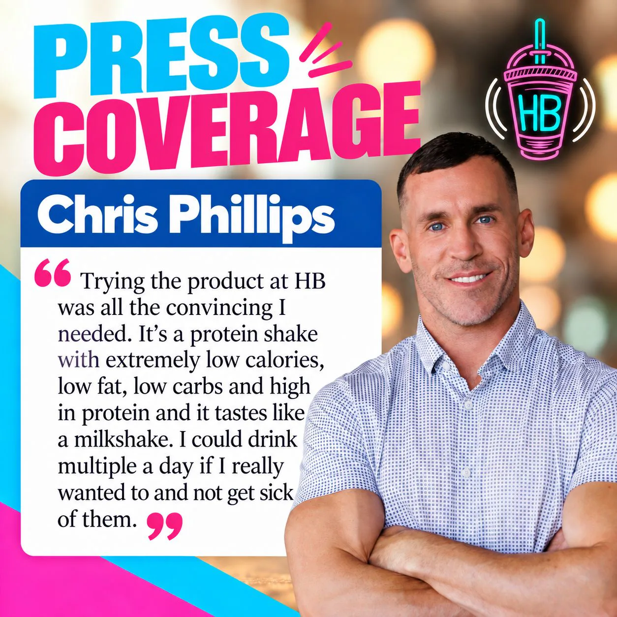 HB press graphic with Chris Phillips's testimonial about tasting the protein shakes and their milkshake-like flavor.